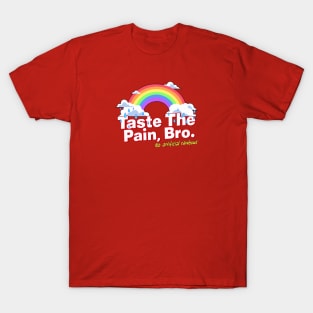 Taste The Pain, Bro T-Shirt